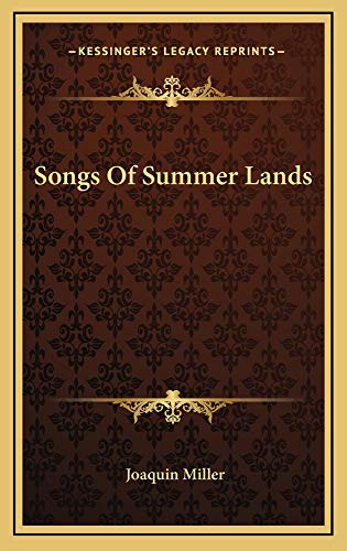 Songs Of Summer Lands (9781163846759) by Miller, Joaquin