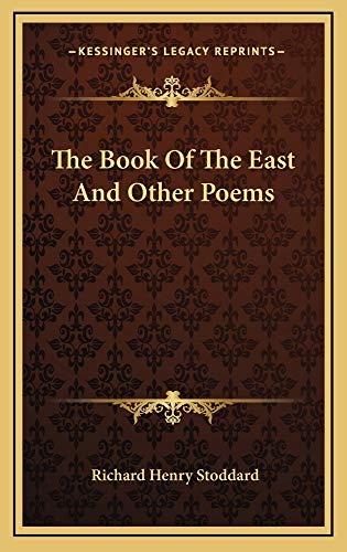 The Book Of The East And Other Poems (9781163848005) by Stoddard, Richard Henry