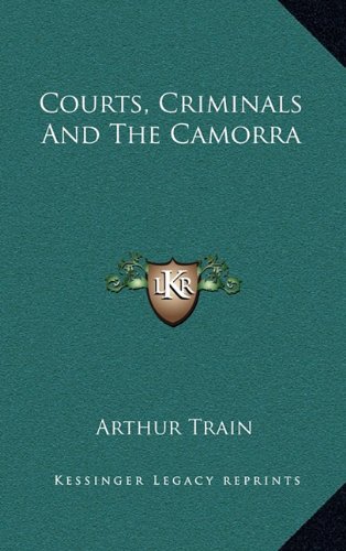 Courts, Criminals And The Camorra (9781163848258) by Train, Arthur
