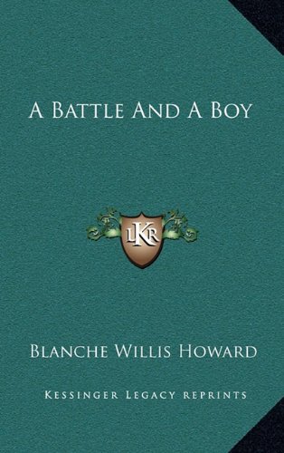 A Battle And A Boy (9781163851371) by Howard, Blanche Willis