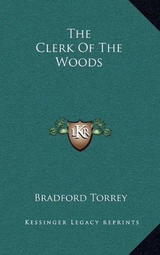 The Clerk Of The Woods (9781163851746) by Torrey, Bradford