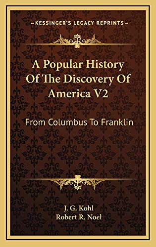 9781163851845: A Popular History Of The Discovery Of America V2: From Columbus To Franklin