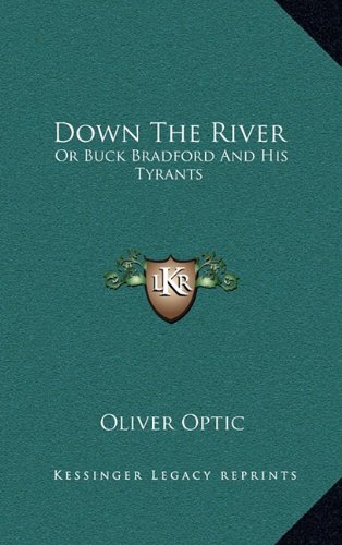 Down The River: Or Buck Bradford And His Tyrants (9781163856222) by Optic, Oliver