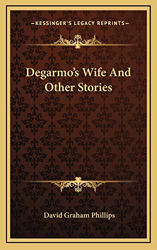 Degarmo's Wife And Other Stories (9781163858127) by Phillips, David Graham