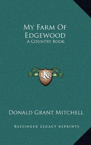 My Farm Of Edgewood: A Country Book (9781163858226) by Mitchell, Donald Grant