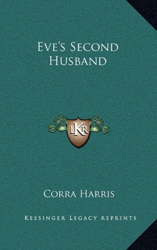 Eve's Second Husband (9781163861332) by Harris, Corra