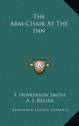 The Arm-Chair At The Inn (9781163863879) by Smith, F. Hopkinson