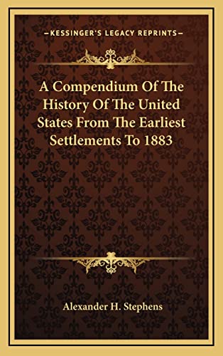 9781163872390: A Compendium Of The History Of The United States From The Earliest Settlements To 1883