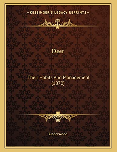 Deer: Their Habits And Management (1870) (9781163876435) by Underwood