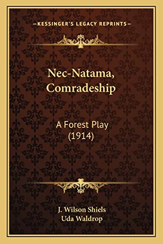 Beispielbild fr NEC-Natama, Comradeship NEC-Natama, Comradeship: A Forest Play (1914) a Forest Play (1914) zum Verkauf von THE SAINT BOOKSTORE