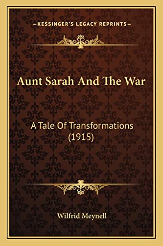 Aunt Sarah And The War: A Tale Of Transformations (1915) (9781163884256) by Meynell, Wilfrid