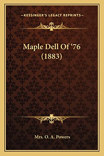 9781163884478: Maple Dell Of '76 (1883)