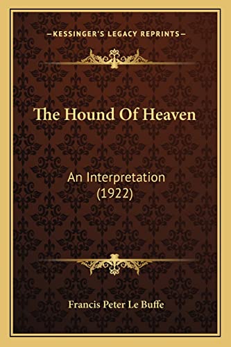 Stock image for The Hound of Heaven the Hound of Heaven: An Interpretation (1922) an Interpretation (1922) for sale by THE SAINT BOOKSTORE