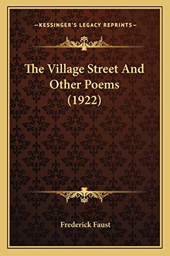 The Village Street And Other Poems (1922) (9781163885789) by Faust, Frederick