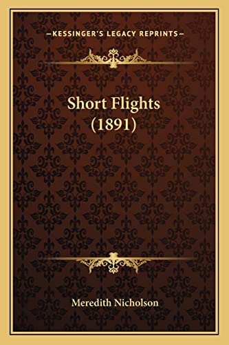 Short Flights (1891) (9781163886533) by Nicholson, Meredith