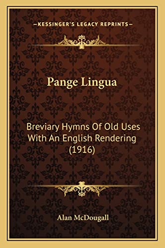 Stock image for Pange Lingua Pange Lingua: Breviary Hymns of Old Uses with an English Rendering (1916) Breviary Hymns of Old Uses with an English Rendering (1916) for sale by THE SAINT BOOKSTORE