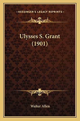 Beispielbild fr Ulysses S. Grant (1901) Ulysses S. Grant (1901) zum Verkauf von THE SAINT BOOKSTORE