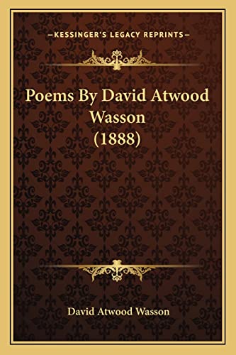 Stock image for Poems by David Atwood Wasson (1888) Poems by David Atwood Wasson (1888) for sale by THE SAINT BOOKSTORE