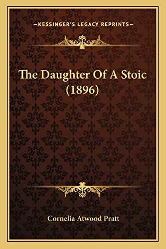 Imagen de archivo de The Daughter of a Stoic (1896) the Daughter of a Stoic (1896) a la venta por THE SAINT BOOKSTORE