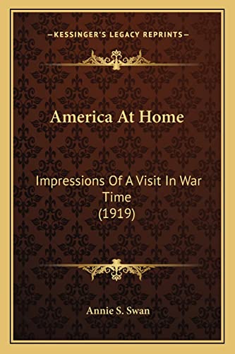 America At Home: Impressions Of A Visit In War Time (1919) (9781163893982) by Swan, Annie S