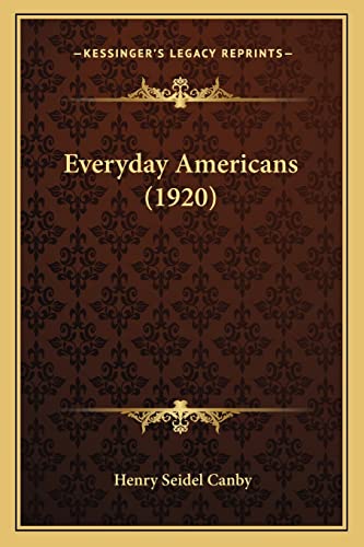 Everyday Americans (1920) (9781163894132) by Canby, Henry Seidel