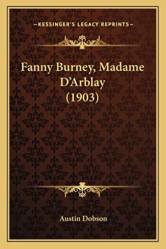Fanny Burney, Madame D'Arblay (1903) (9781163896990) by Dobson, Austin