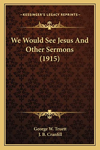 Stock image for We Would See Jesus And Other Sermons (1915) for sale by ALLBOOKS1