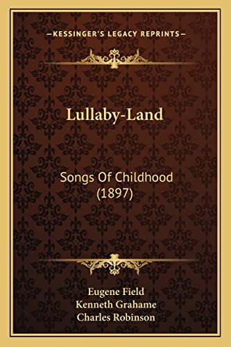 Lullaby-Land: Songs Of Childhood (1897) (9781163897621) by Field, Eugene