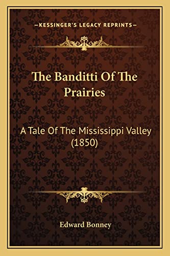9781163898864: The Banditti Of The Prairies: A Tale Of The Mississippi Valley (1850)
