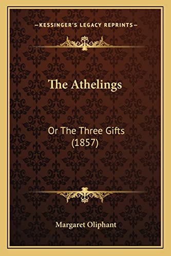 The Athelings: Or The Three Gifts (1857) (9781163900581) by Oliphant, Margaret