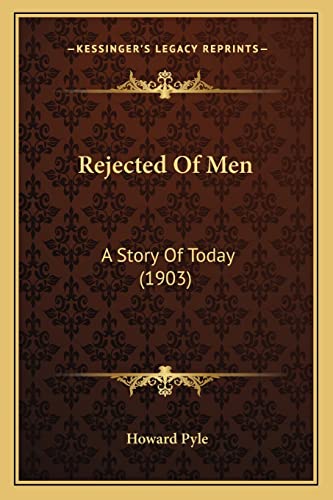 Stock image for Rejected of Men Rejected of Men: A Story of Today (1903) a Story of Today (1903) for sale by THE SAINT BOOKSTORE