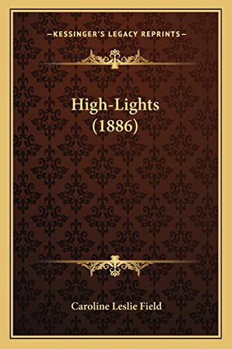 Stock image for High-Lights (1886) High-Lights (1886) for sale by THE SAINT BOOKSTORE