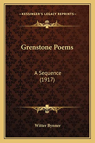 Grenstone Poems: A Sequence (1917) (9781163907405) by Bynner, Witter