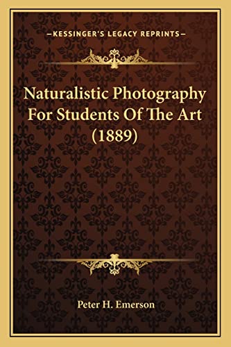 Beispielbild fr Naturalistic Photography for Students of the Art (1889) Naturalistic Photography for Students of the Art (1889) zum Verkauf von THE SAINT BOOKSTORE