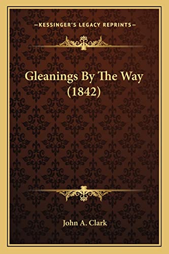 Stock image for Gleanings By The Way (1842) for sale by ALLBOOKS1