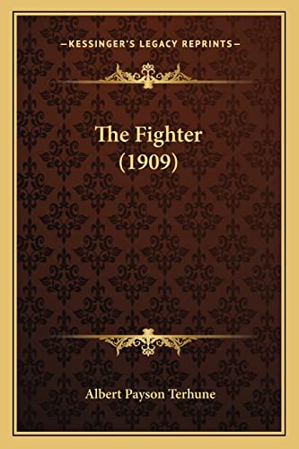 The Fighter (1909) (9781163910658) by Terhune, Albert Payson