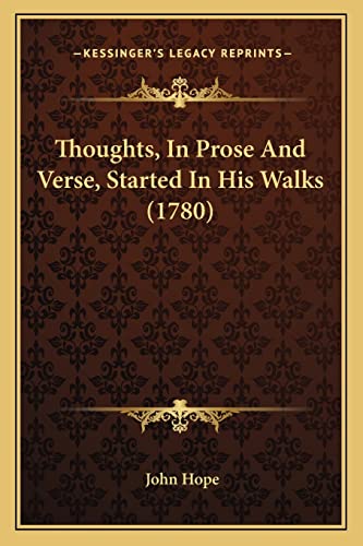 Thoughts, In Prose And Verse, Started In His Walks (1780) (9781163911259) by Hope, John
