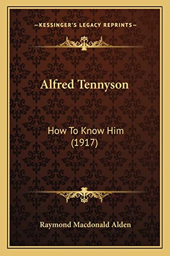 9781163912812: Alfred Tennyson: How To Know Him (1917)