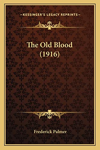 The Old Blood (1916) (9781163913970) by Palmer, Frederick