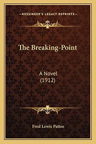 9781163914069: The Breaking-Point: A Novel (1912)