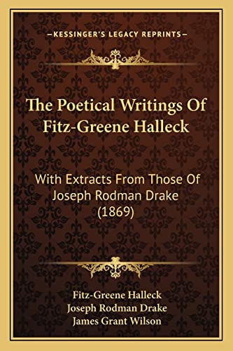 The Poetical Writings Of Fitz-Greene Halleck: With Extracts From Those Of Joseph Rodman Drake (1869) (9781163914236) by Halleck, Fitz-Greene; Drake, Joseph Rodman