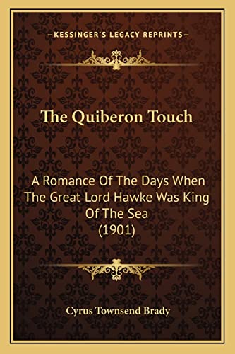 The Quiberon Touch: A Romance Of The Days When The Great Lord Hawke Was King Of The Sea (1901) (9781163915301) by Brady, Cyrus Townsend