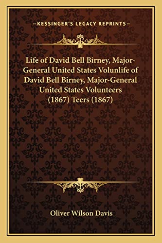 Beispielbild fr Life of David Bell Birney, Major-General United States Volunlife of David Bell Birney, Major-General United States Volunteers (1867) Teers (1867) zum Verkauf von ALLBOOKS1