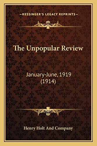 The Unpopular Review: January-June, 1919 (1914) (9781163917190) by Henry Holt And Company