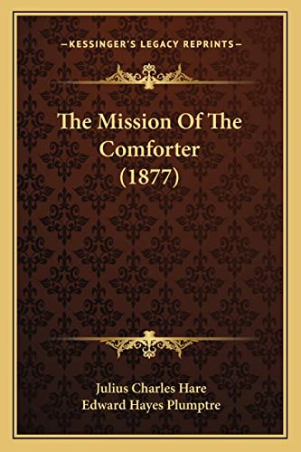 The Mission Of The Comforter (1877) (9781163918524) by Hare, Julius Charles