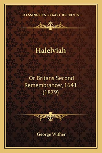 Halelviah: Or Britans Second Remembrancer, 1641 (1879) (9781163920749) by Wither, George