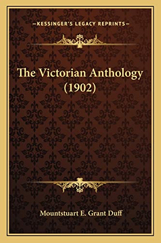 The Victorian Anthology (1902) (9781163921692) by Duff Sir, Mountstuart E Grant