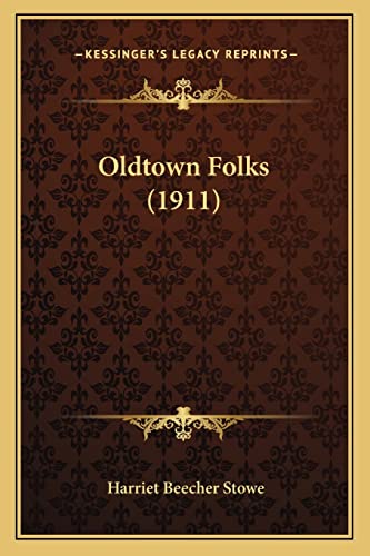 Oldtown Folks (1911) (9781163922033) by Stowe, Professor Harriet Beecher