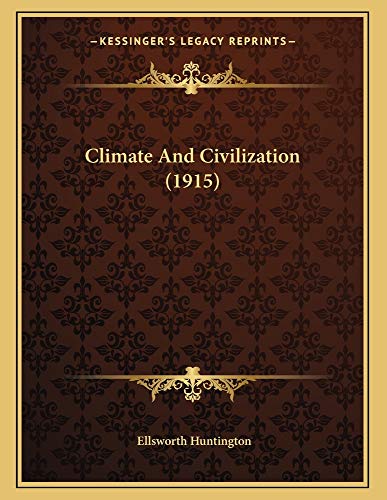 9781163923214: Climate And Civilization (1915)