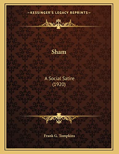 9781163925928: Sham: A Social Satire (1920)